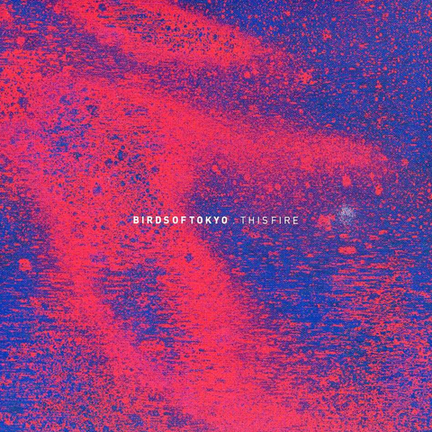 Birds Of Tokyo This Fire 10 EP album cover featuring abstract Splatter artwork with layered colour textures