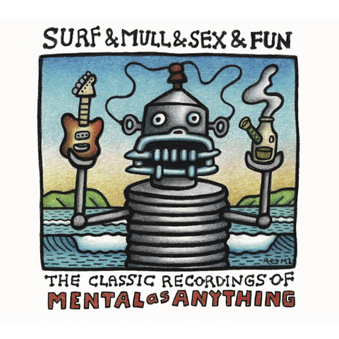 Album cover with robot holding a guitar and pipe, set against a beach scene with text 'Surf & Mull & Sex & Fun' and 'The Classic Recordings of Mental As Anything'.