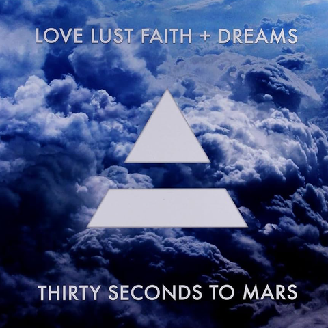 Album cover art for 'Thirty Seconds to Mars' featuring the text 'LOVE LUST FAITH + DREAMS' at the top and 'THIRTY SECONDS TO MARS' at the bottom, over a blue and white cloud background with a white geometric triangle logo in the center.