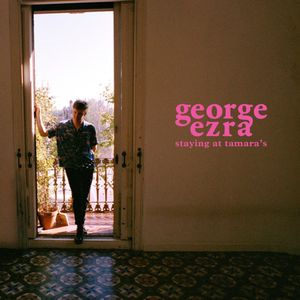 GEORGE EZRA - STAYING AT TAMARA'S