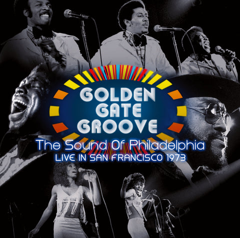 Album cover for 'Golden Gate Groove: The Sound of Philadelphia Live in San Francisco 1973' featuring photographs of musicians performing.