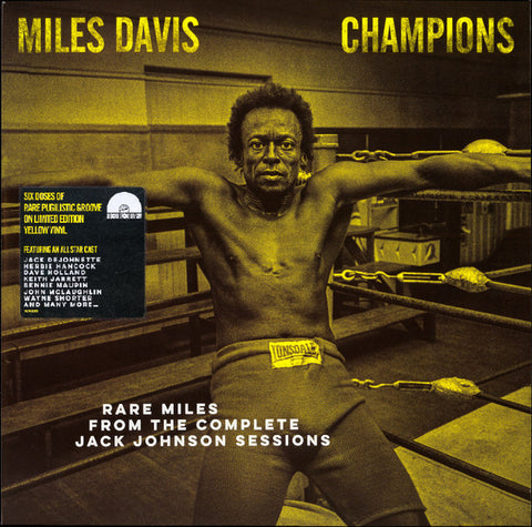 MILES DAVIS - CHAMPIONS - RARE MILES FROM THE COMPLETE JACK JOHNSON SESSIONS (YELLOW VINYL)