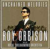 ROY ORBISON - UNCHAINED MELODIES: ROY ORBISON & THE ROYAL PHILHARMONIC ORCHESTRA