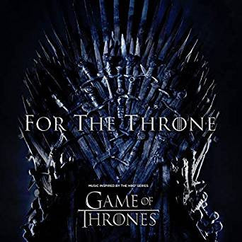 VARIOUS - FOR THE THRONE (MUSIC INSPIRED BY THE HBO SERIES GAME OF THRONES)